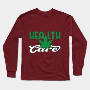 Health Care Weed Long Sleeve T-Shirt